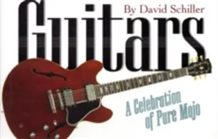 Guitarras: Una Celebración de Puro Mojo - Guitars: A Celebration of Pure Mojo