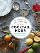 La nueva hora del cóctel: la guía esencial de las bebidas artesanales - The New Cocktail Hour: The Essential Guide to Hand-Crafted Drinks