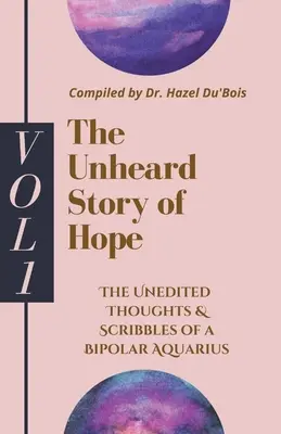 La historia inaudita de la esperanza: Vol. 1 - The Unheard Story Of Hope: Vol 1