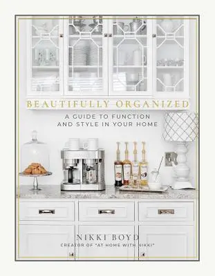 Beautifully Organized: Guía de funcionalidad y estilo para el hogar - Beautifully Organized: A Guide to Function and Style in Your Home