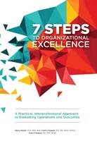 7 pasos hacia la excelencia organizativa - Un enfoque práctico e interprofesional para evaluar las operaciones y los resultados - 7 Steps to Organizational Excellence - A Practical, Interprofessional Approach to Evaluating Operations and Outcomes