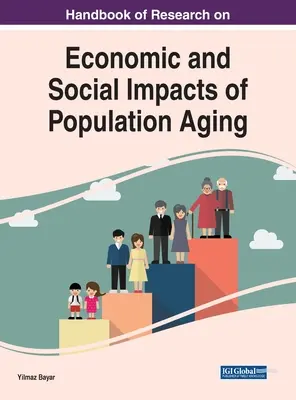 Manual de investigación sobre las repercusiones económicas y sociales del envejecimiento de la población - Handbook of Research on Economic and Social Impacts of Population Aging