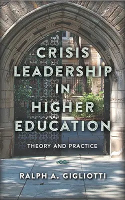 Liderazgo en situaciones de crisis en la enseñanza superior: Teoría y práctica - Crisis Leadership in Higher Education: Theory and Practice