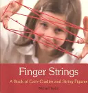 Finger Strings: Un libro de cunas de gato y figuras de cuerda - Finger Strings: A Book of Cat's Cradles and String Figures