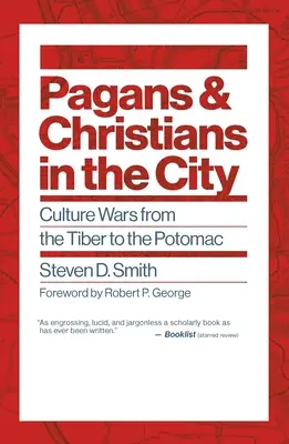 Paganos y cristianos en la ciudad: Guerras culturales del Tíber al Potomac - Pagans and Christians in the City: Culture Wars from the Tiber to the Potomac