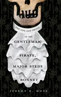 Vida y juicios del caballero pirata Mayor Stede Bonnet - The Life and Tryals of the Gentleman Pirate, Major Stede Bonnet