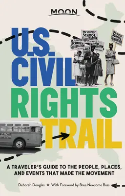 Moon U.S. Civil Rights Trail: Guía del viajero sobre las personas, los lugares y los acontecimientos que hicieron posible el movimiento - Moon U.S. Civil Rights Trail: A Traveler's Guide to the People, Places, and Events That Made the Movement