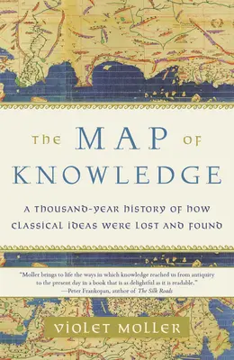 El mapa del conocimiento: Una historia milenaria de cómo se perdieron y encontraron las ideas clásicas - The Map of Knowledge: A Thousand-Year History of How Classical Ideas Were Lost and Found