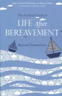 La guía esencial para la vida después del duelo: Más allá del mañana - The Essential Guide to Life After Bereavement: Beyond Tomorrow