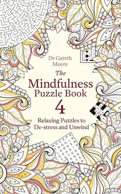 The Mindfulness Puzzle Book 4: Puzzles relajantes para desestresarse y desconectar - The Mindfulness Puzzle Book 4: Relaxing Puzzles to De-Stress and Unwind