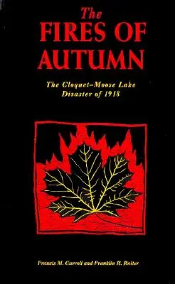 The Fires of Autumn: El desastre de Cloquet-Moose Lake de 1918 - The Fires of Autumn: The Cloquet-Moose Lake Disaster of 1918