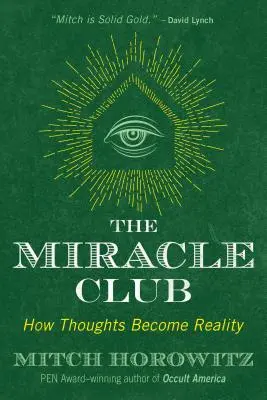 El club de los milagros: Cómo los pensamientos se convierten en realidad - The Miracle Club: How Thoughts Become Reality