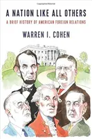 Una nación como las demás: Breve historia de las relaciones exteriores estadounidenses - A Nation Like All Others: A Brief History of American Foreign Relations