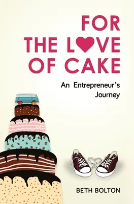 Por amor a la tarta: El viaje de un empresario - For the Love of Cake: An Entrepreneur's Journey
