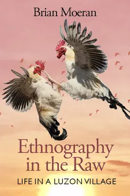 Etnografía en bruto: La vida en un pueblo de Luzón - Ethnography in the Raw: Life in a Luzon Village