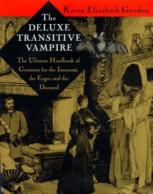 El Vampiro Transitivo de Lujo: Manual de gramática para inocentes, ansiosos y condenados al fracaso - The Deluxe Transitive Vampire: A Handbook of Grammar for the Innocent, the Eager, and the Doomed