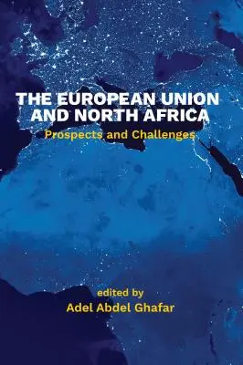 La Unión Europea y el Norte de África: Perspectivas y retos - The European Union and North Africa: Prospects and Challenges