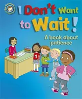 Nuestras emociones y nuestro comportamiento: No quiero esperar Un libro sobre la paciencia - Our Emotions and Behaviour: I Don't Want to Wait!: A book about patience