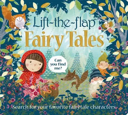 Levante la solapa: Cuentos de Hadas: Busca a tus personajes de cuento favoritos - Lift the Flap: Fairy Tales: Search for Your Favorite Fairytale Characters