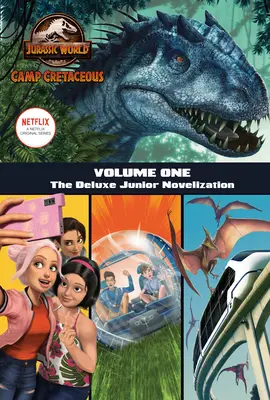 Campamento Cretácico, Volumen Uno: Novelización Junior de Lujo (Jurassic World: Campamento Cretácico) - Camp Cretaceous, Volume One: The Deluxe Junior Novelization (Jurassic World: Camp Cretaceous)