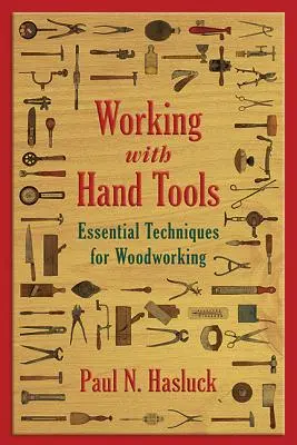 Trabajar con herramientas manuales: Técnicas esenciales para trabajar la madera - Working with Hand Tools: Essential Techniques for Woodworking