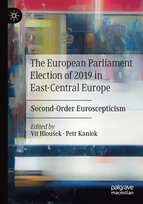 Las elecciones al Parlamento Europeo de 2019 en Europa centro-oriental: euroescepticismo de segundo orden - The European Parliament Election of 2019 in East-Central Europe: Second-Order Euroscepticism