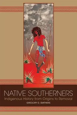 Nativos del Sur: Historia indígena desde los orígenes hasta la expulsión - Native Southerners: Indigenous History from Origins to Removal