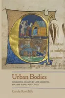 Cuerpos urbanos: La salud comunitaria en las ciudades inglesas de la Baja Edad Media - Urban Bodies: Communal Health in Late Medieval English Towns and Cities