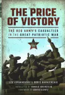 El precio de la victoria: Las bajas del Ejército Rojo en la Gran Guerra Patria - The Price of Victory: The Red Army's Casualties in the Great Patriotic War