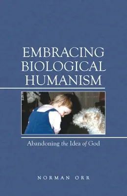 Abrazar el humanismo biológico: Abandonar la idea de Dios - Embracing Biological Humanism: Abandoning the Idea of God