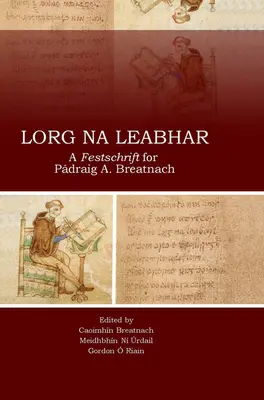 Lorg Na Leabhar: Un homenaje a Padraig A. Breatnach - Lorg Na Leabhar: A Festschrift for Padraig A. Breatnach