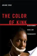 El color del Kink: Mujeres negras, Bdsm y pornografía - The Color of Kink: Black Women, Bdsm, and Pornography