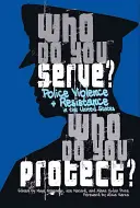 ¿A quién sirves, a quién proteges? Violencia policial y resistencia en Estados Unidos - Who Do You Serve, Who Do You Protect?: Police Violence and Resistance in the United States