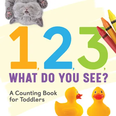 1, 2, 3, ¿Qué ves? Un libro de cuentas para niños pequeños - 1, 2, 3, What Do You See?: A Counting Book for Toddlers