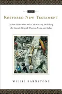 El Nuevo Testamento restaurado: Una nueva traducción con comentarios, incluidos los evangelios gnósticos Tomás, María y Judas - The Restored New Testament: A New Translation with Commentary, Including the Gnostic Gospels Thomas, Mary, and Judas