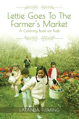 Lettie va al mercado: Un libro para colorear para niños - Lettie Goes To The Farmer's Market: A Coloring Book for Kids