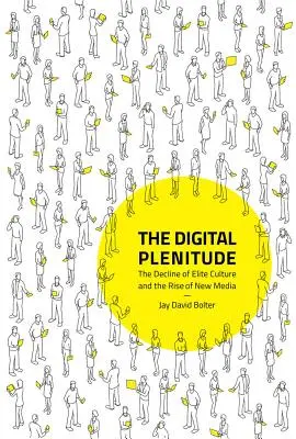 La plenitud digital: El declive de la cultura de élite y el auge de los nuevos medios de comunicación - The Digital Plenitude: The Decline of Elite Culture and the Rise of New Media