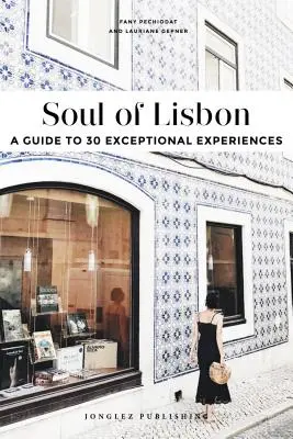 El alma de Lisboa: Guía de 30 experiencias excepcionales - Soul of Lisbon: A Guide to 30 Exceptional Experiences