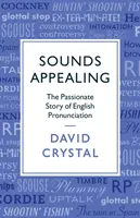 Sonidos atractivos: La apasionante historia de la pronunciación inglesa - Sounds Appealing: The Passionate Story of English Pronunciation