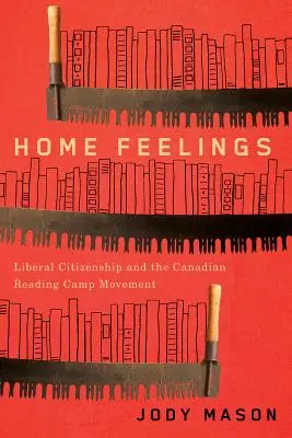 Home Feelings, 249: La ciudadanía liberal y el movimiento de los campos de lectura canadienses - Home Feelings, 249: Liberal Citizenship and the Canadian Reading Camp Movement