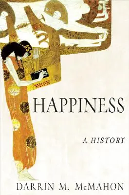 La felicidad: Una historia - Happiness: A History