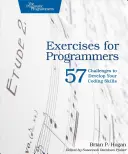 Ejercicios para programadores: 57 retos para desarrollar sus habilidades de codificación - Exercises for Programmers: 57 Challenges to Develop Your Coding Skills