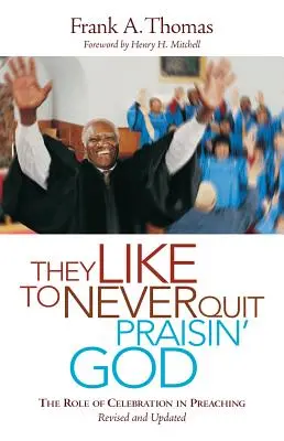 Les gusta no dejar nunca de alabar a Dios: El papel de la celebración en la predicación - They Like to Never Quit Praisin' God: The Role of Celebration in Preaching