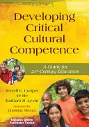 Desarrollo de la competencia cultural crítica: Guía para educadores del siglo XXI - Developing Critical Cultural Competence: A Guide for 21st-Century Educators