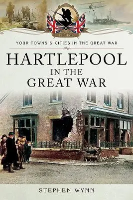 Hartlepool en la Gran Guerra - Hartlepool in the Great War