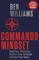 Commando Mindset - Encuentre su motivación, desarrolle su potencial, logre sus objetivos - Commando Mindset - Find Your Motivation, Realize Your Potential, Achieve Your Goals