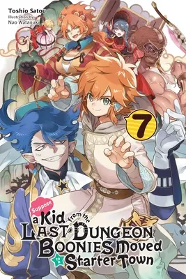 Suppose a Kid from the Last Dungeon Boonies Moved to a Starter Town, Vol. 7 (Novela Ligera) - Suppose a Kid from the Last Dungeon Boonies Moved to a Starter Town, Vol. 7 (Light Novel)