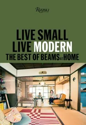 Vivir en pequeño/Vivir en moderno: Lo mejor de las vigas en casa - Live Small/Live Modern: The Best of Beams at Home