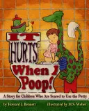 Duele cuando hago caca: un cuento para niños que tienen miedo de usar el orinal - It Hurts When I Poop! a Story for Children Who Are Scared to Use the Potty