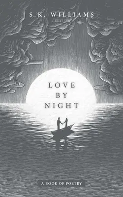 Amor de noche: Un libro de poesía - Love by Night: A Book of Poetry